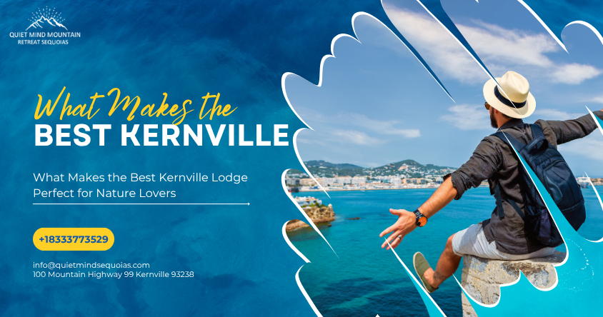 What Makes the Best Kernville Lodge Perfect for Nature Lovers